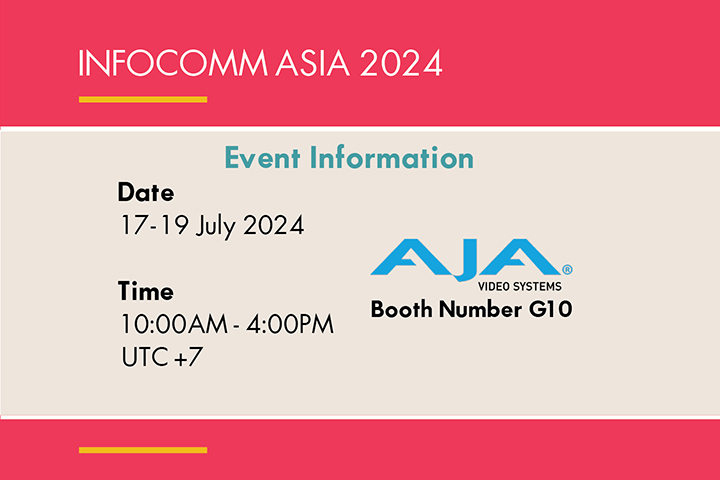 Come Visit AJA at InfoComm Asia Booth #G10
